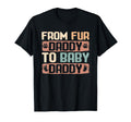 From Fur Daddy To Daddy Funny Dog Dad T-Shirt - Fun Novelty Design Unisex - T-Shirt, Sweatshirt, Hoodie