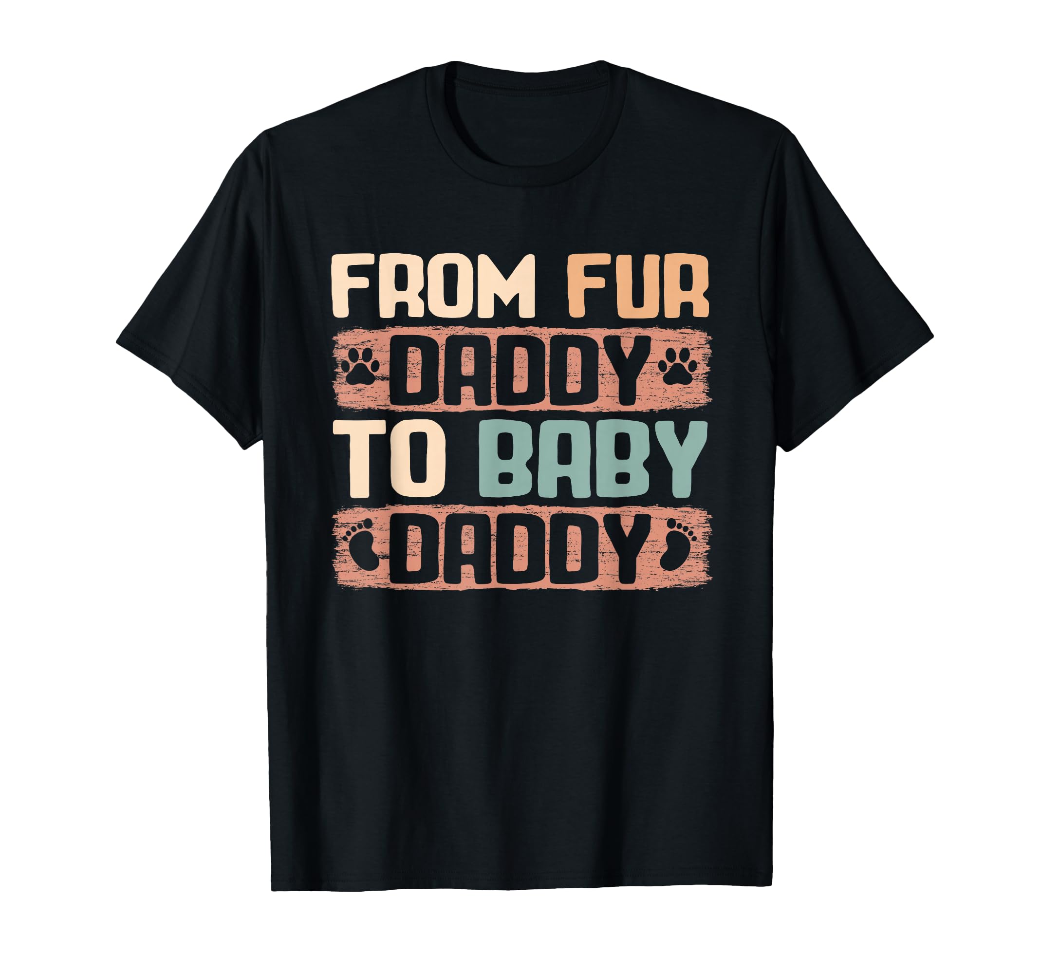 From Fur Daddy To Daddy Funny Dog Dad T-Shirt - Fun Novelty Design Unisex - T-Shirt, Sweatshirt, Hoodie