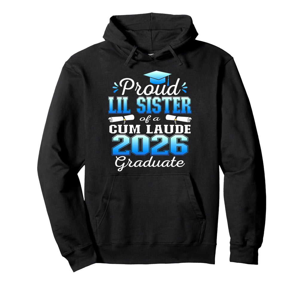 Proud Little Sister 2026 Cum Laude Hoodie - Custom Art Print Men Women - T-Shirt, Sweatshirt, Hoodie