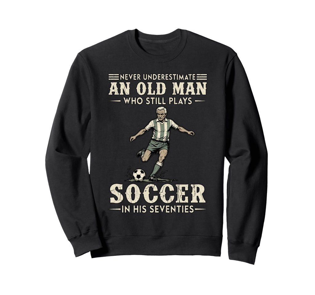 Play Soccer Their Seventies Player Sweatshirt - Unique Graphic for Adults - T-Shirt, Sweatshirt, Hoodie