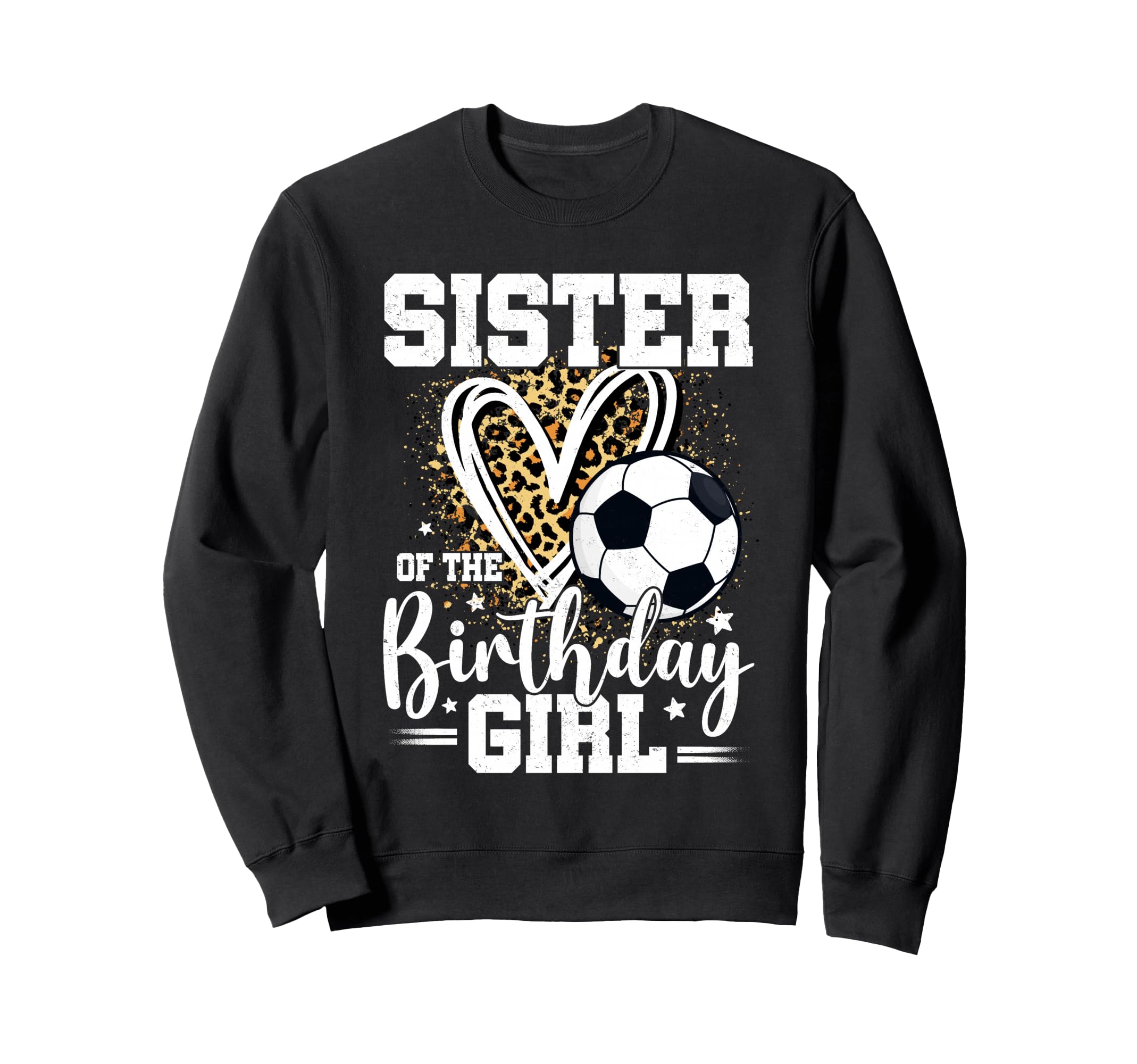 Sister Birthday Soccer Ball Sister Sweatshirt - Unique Graphic for Adults - T-Shirt, Sweatshirt, Hoodie