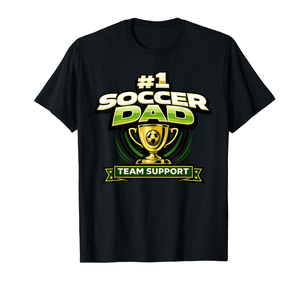Soccer Dad 1 Team Support Fathers T-Shirt - Trendy Graphic Men Women - T-Shirt, Sweatshirt, Hoodie
