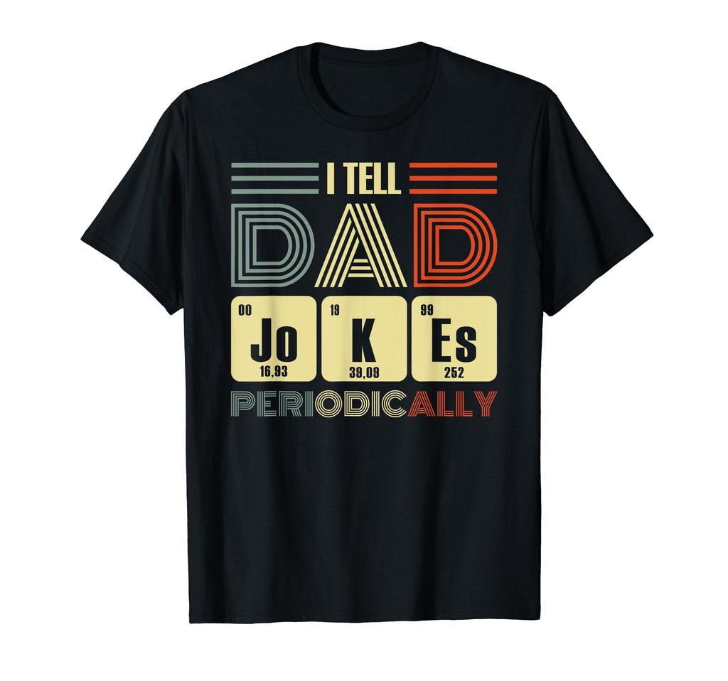 Daddy I Tell Dad Jokes Periodically T-Shirt - Fun Novelty Design Unisex - T-Shirt, Sweatshirt, Hoodie