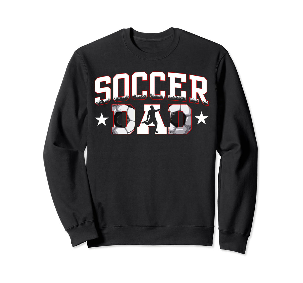 Soccer Dad Soccer Lover Fan Daddy Sweatshirt - Novelty Apparel Unisex - T-Shirt, Sweatshirt, Hoodie
