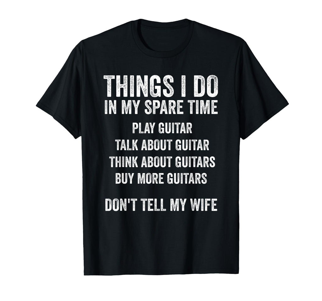 Funny Guitar Dad Dont Tell My Wife T-Shirt - Minimalist Print Unisex - T-Shirt, Sweatshirt, Hoodie