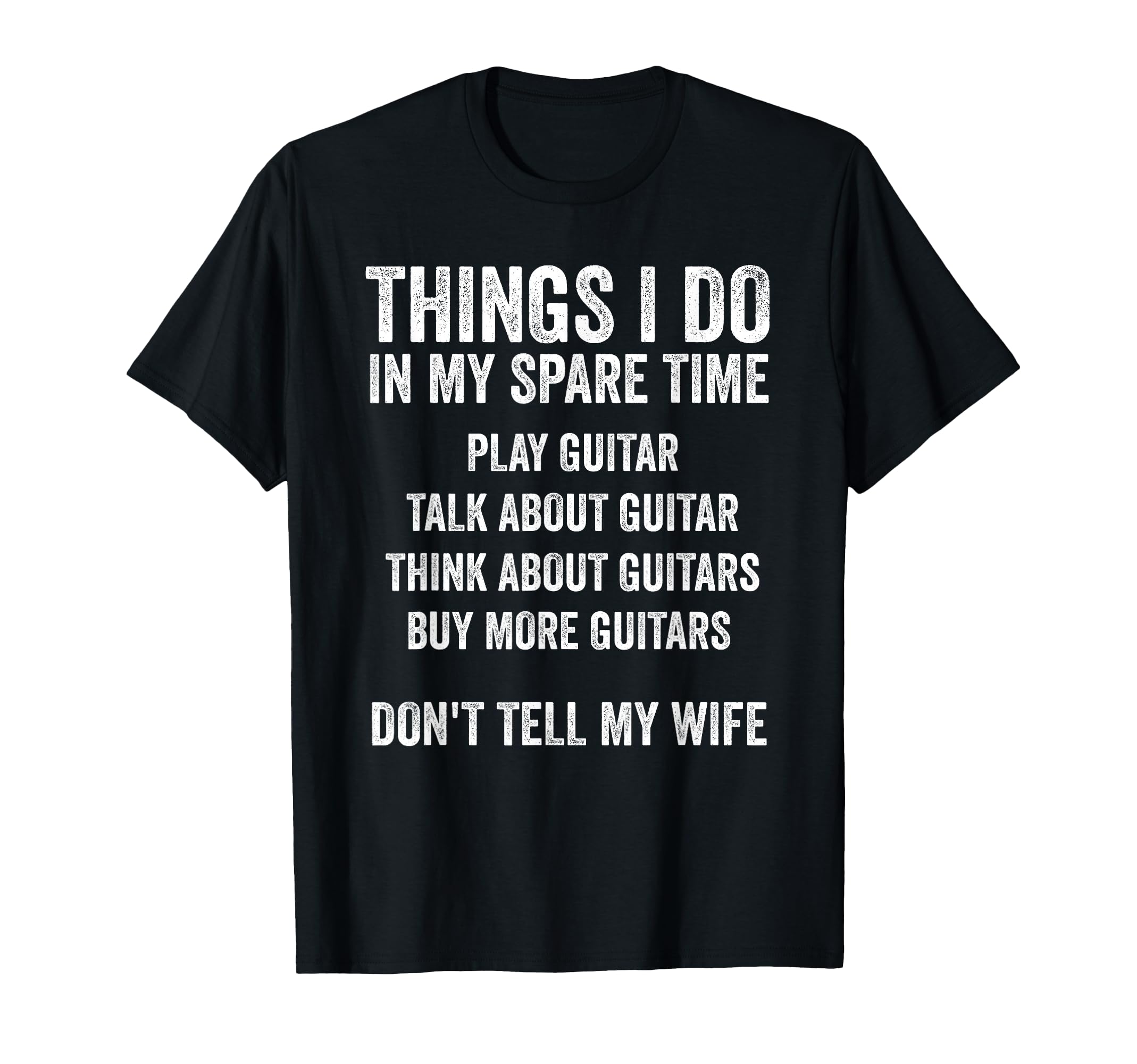 Funny Guitar Dad Dont Tell My Wife T-Shirt - Minimalist Print Unisex - T-Shirt, Sweatshirt, Hoodie