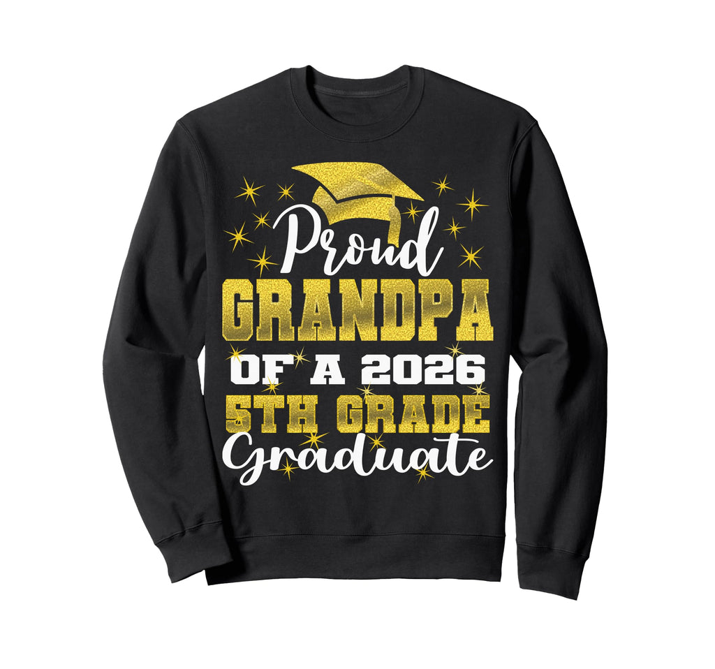 Proud Grandpa 5Th Grade Graduate 2026 Sweatshirt - Trendy Graphic Unisex - T-Shirt, Sweatshirt, Hoodie
