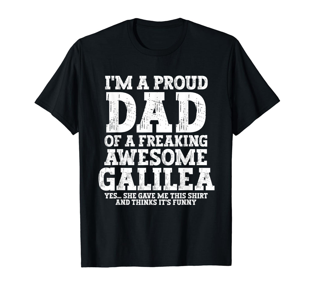 Dad Galilea Personalized Name Funny T-Shirt - Custom Art Print Unisex - T-Shirt, Sweatshirt, Hoodie