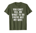 You Cant Tell Me What To Do T-Shirt - Casual Everyday Wear for Adults - T-Shirt, Sweatshirt, Hoodie