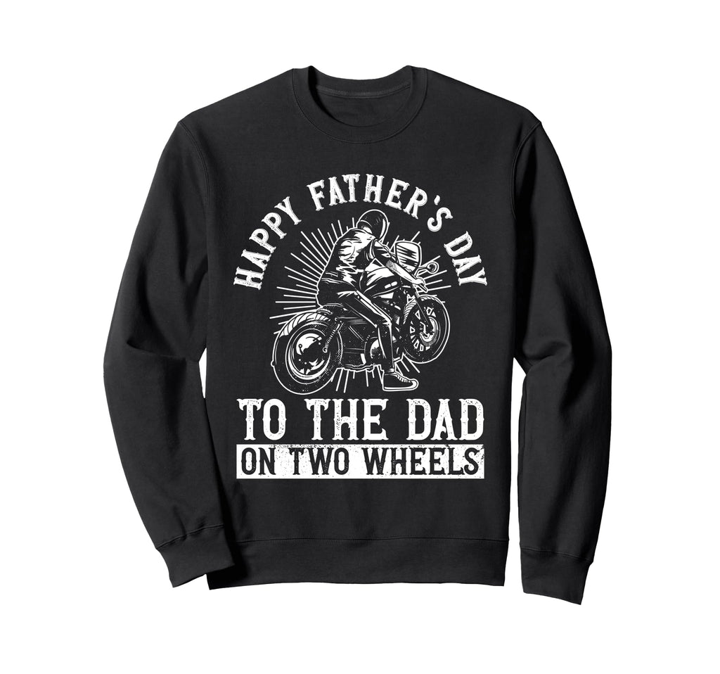 Happy Fathers Day To Dad Two Wheels Sweatshirt - Trendy Graphic Men Women - T-Shirt, Sweatshirt, Hoodie