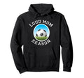 Soccer Mom Loud Proud Might Get Loud Hoodie - Unique Graphic Men Women - T-Shirt, Sweatshirt, Hoodie