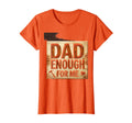 Dad Enough Me Bonus Dad Father T-Shirt - Unique Graphic Unisex - T-Shirt, Sweatshirt, Hoodie