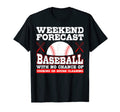 Weekend Forecast Baseball Sports Player T-Shirt - Trendy Graphic Unisex - T-Shirt, Sweatshirt, Hoodie