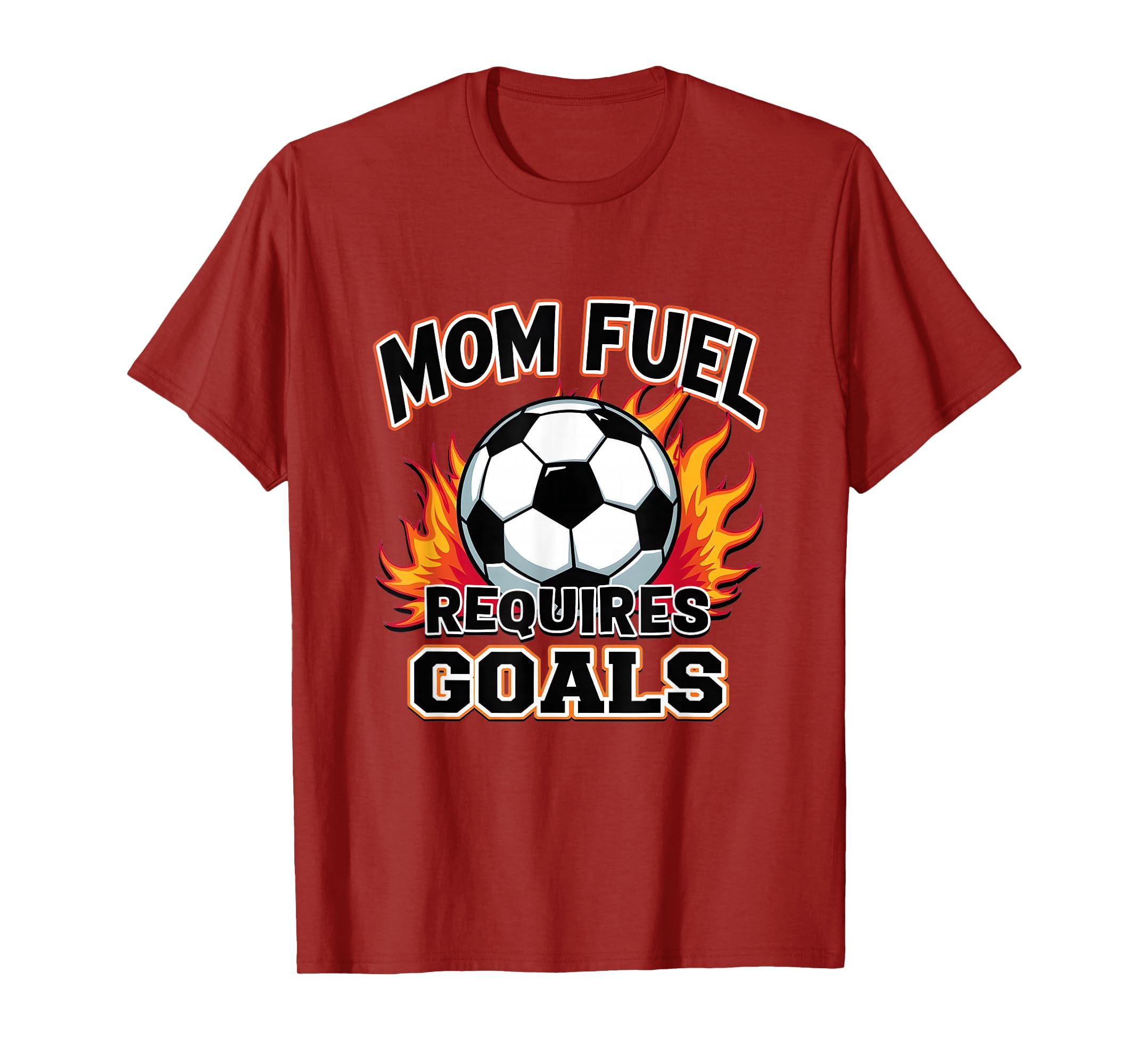 Mom Fuel Requires Goals Soccer Parent T-Shirt - Unique Graphic for Adults - T-Shirt, Sweatshirt, Hoodie