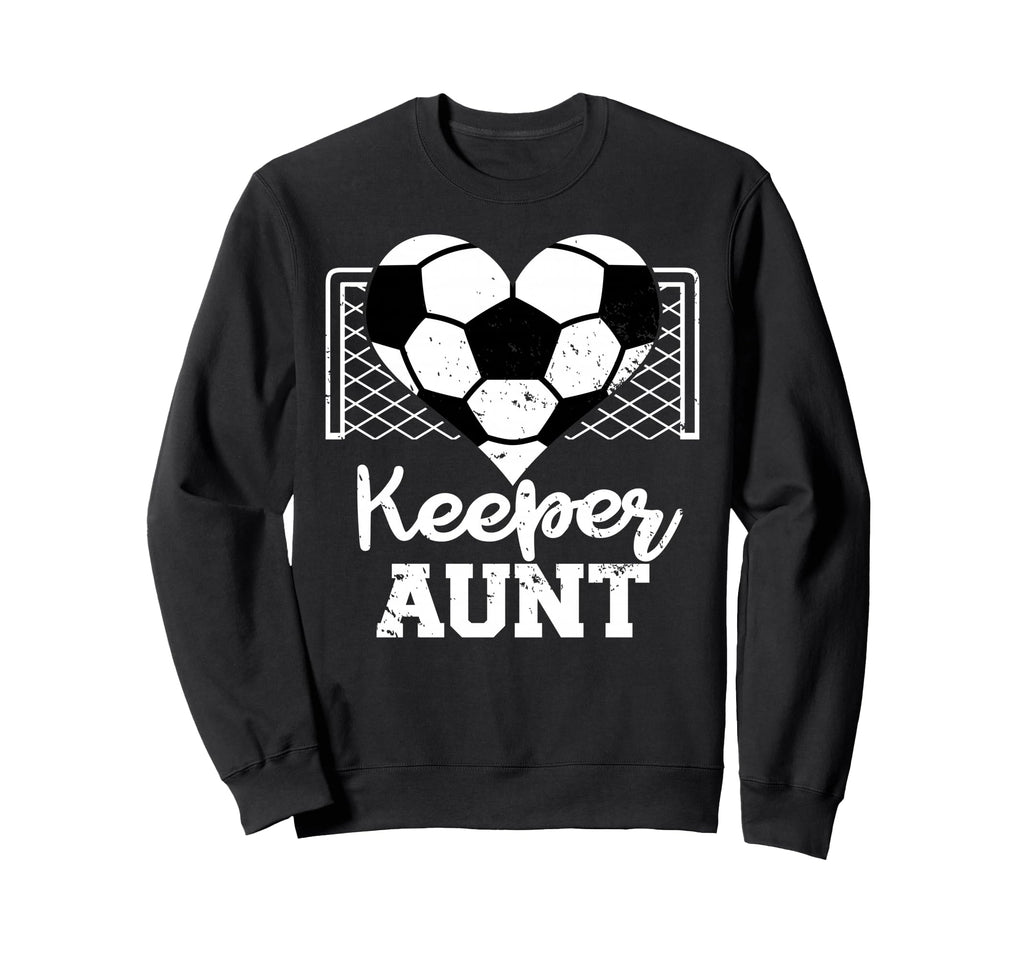 Keeper Aunt Funny Soccer Sweatshirt - Casual Everyday Wear Unisex - T-Shirt, Sweatshirt, Hoodie