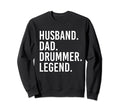 Husband Dad Drummer Legend Drum Sweatshirt - Novelty Apparel for Adults - T-Shirt, Sweatshirt, Hoodie