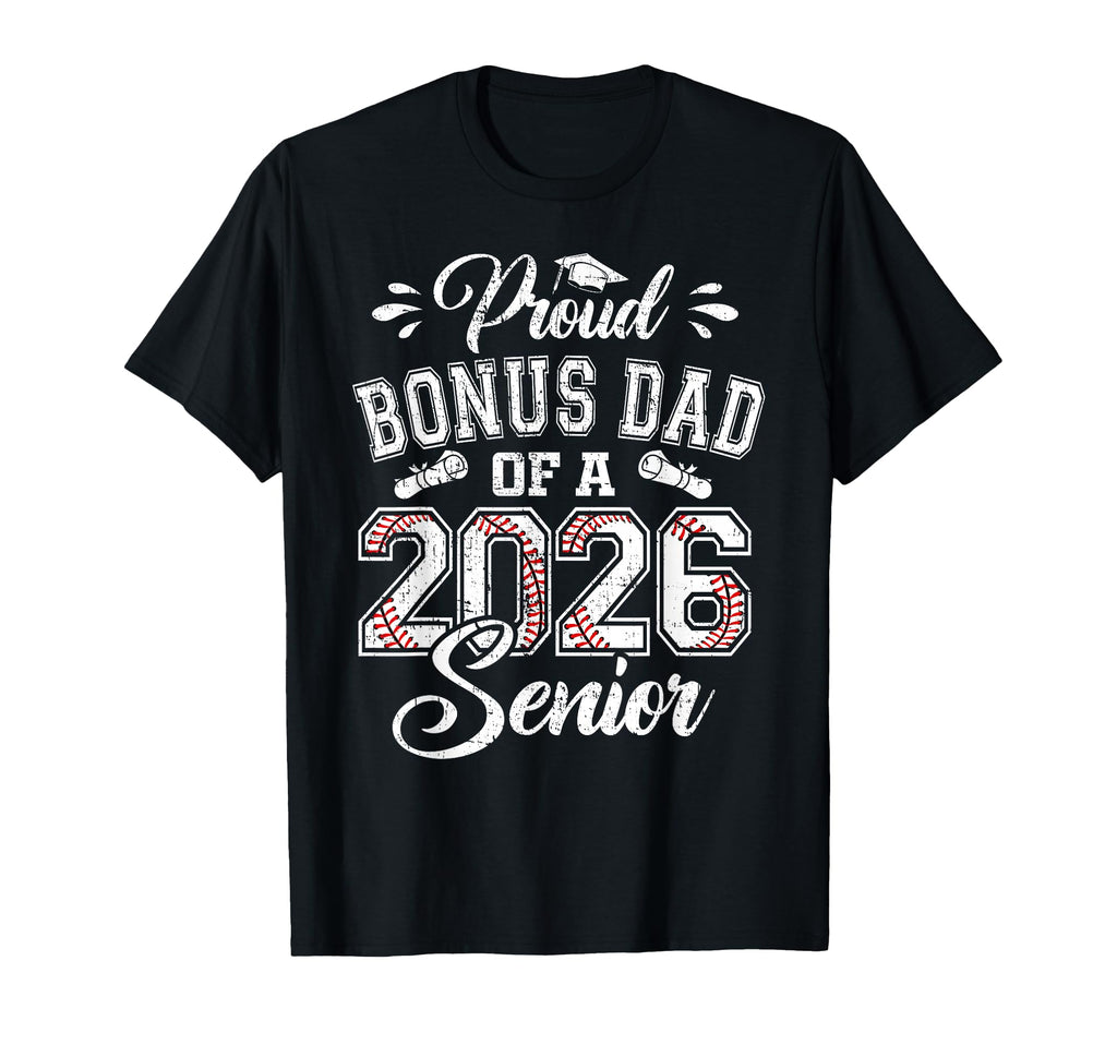 Proud Bonus Dad 2026 Senior Baseball T-Shirt - Trendy Graphic Unisex - T-Shirt, Sweatshirt, Hoodie