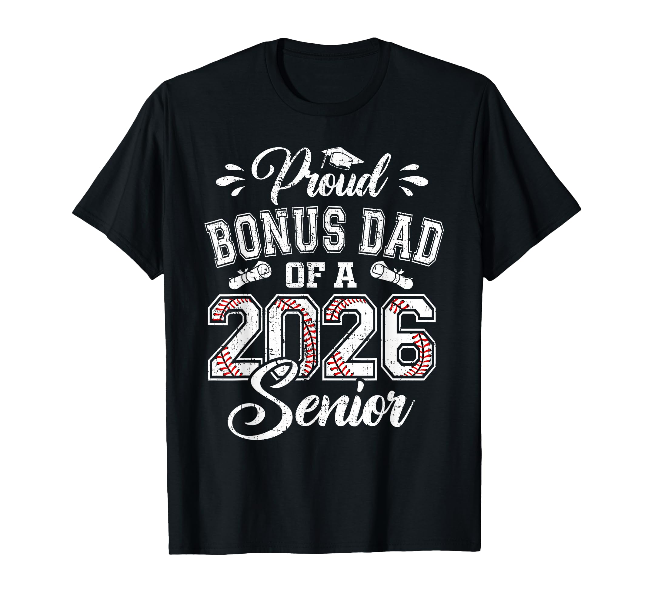 Proud Bonus Dad 2026 Senior Baseball T-Shirt - Trendy Graphic Unisex - T-Shirt, Sweatshirt, Hoodie