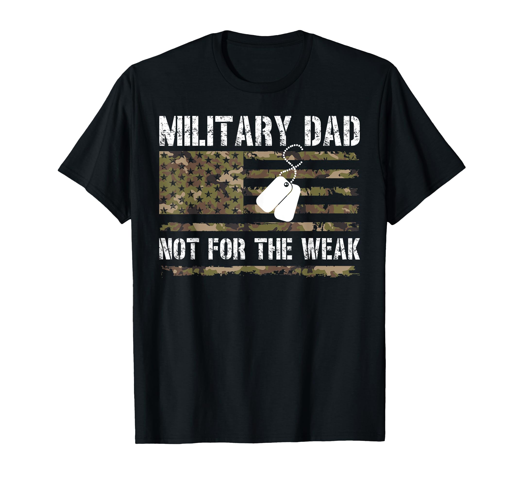 Proud Military Dad Not Weak T-Shirt - Casual Everyday Wear for Adults - T-Shirt, Sweatshirt, Hoodie