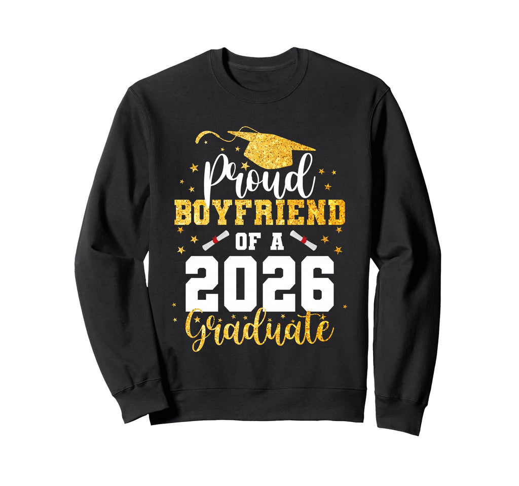 Proud Boyfriend Class 2026 Graduate Sweatshirt - Fun Novelty Design Unisex - T-Shirt, Sweatshirt, Hoodie