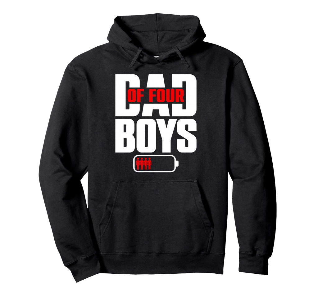Funny Dad 4 Four Sons Happy Fathers Hoodie - Fun Novelty Design Men Women - T-Shirt, Sweatshirt, Hoodie