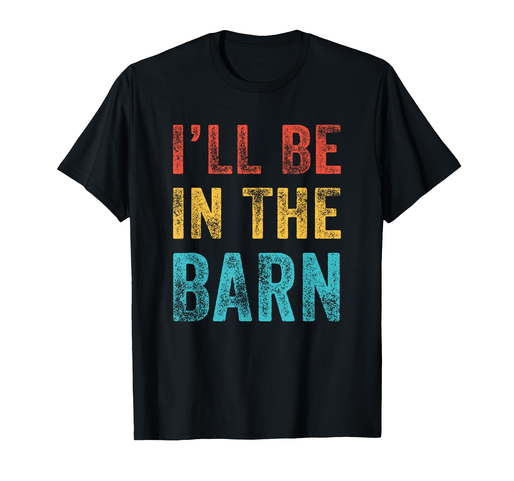Ill Be Barn Funny Dad Joke Grandpa T-Shirt - Fun Novelty Design Unisex - T-Shirt, Sweatshirt, Hoodie