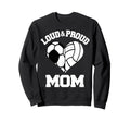 Loud Proud Mom Soccer Sweatshirt - Casual Everyday Wear for Adults - T-Shirt, Sweatshirt, Hoodie
