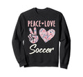 Peace Love Soccer Gifts And Hoodie - Novelty Apparel Men Women - T-Shirt, Sweatshirt, Hoodie