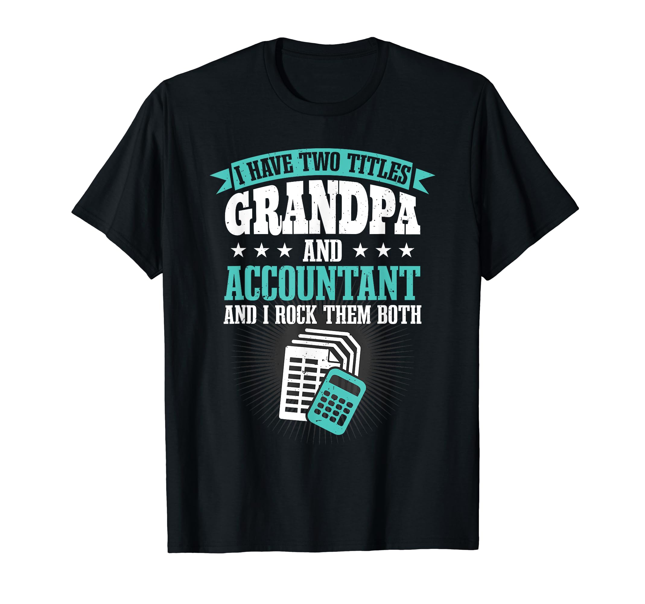 Grandfather Cpa I Have Two Titles Grandpa T-Shirt - Unique Graphic Unisex - T-Shirt, Sweatshirt, Hoodie