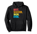 Best Soccer Mom Ever Funny Soccer Hoodie - Aesthetic Graphic for Adults - T-Shirt, Sweatshirt, Hoodie