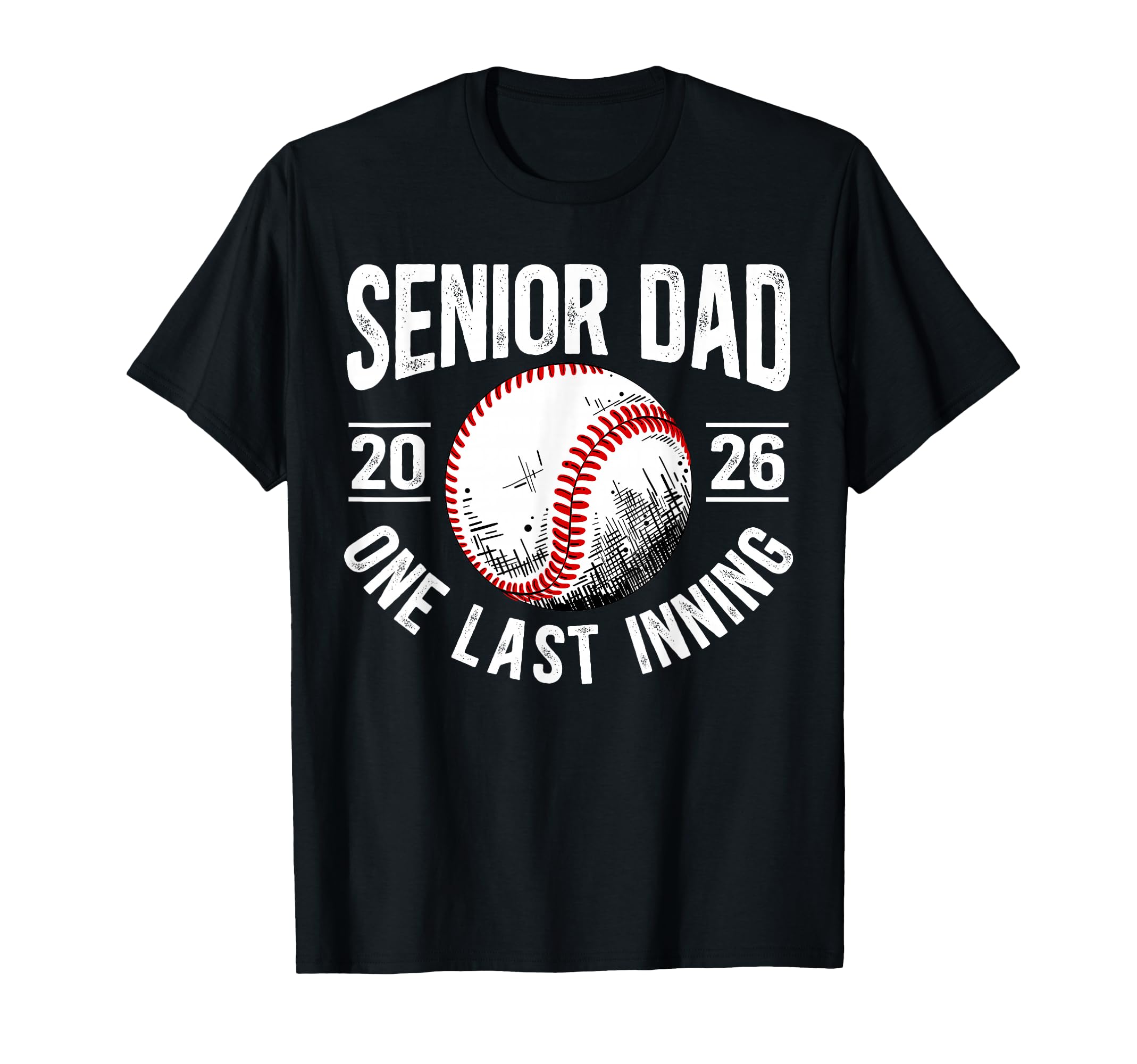 Baseball Senior Dad 2026 Last T-Shirt - Casual Everyday Wear for Adults - T-Shirt, Sweatshirt, Hoodie