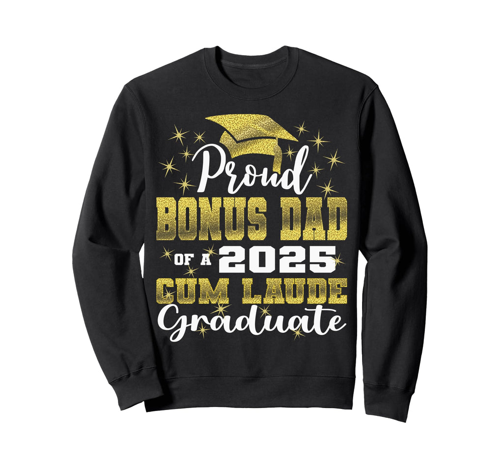 Proud Bonus Dad 2025 Cum Laude Sweatshirt - Streetwear Style Unisex - T-Shirt, Sweatshirt, Hoodie