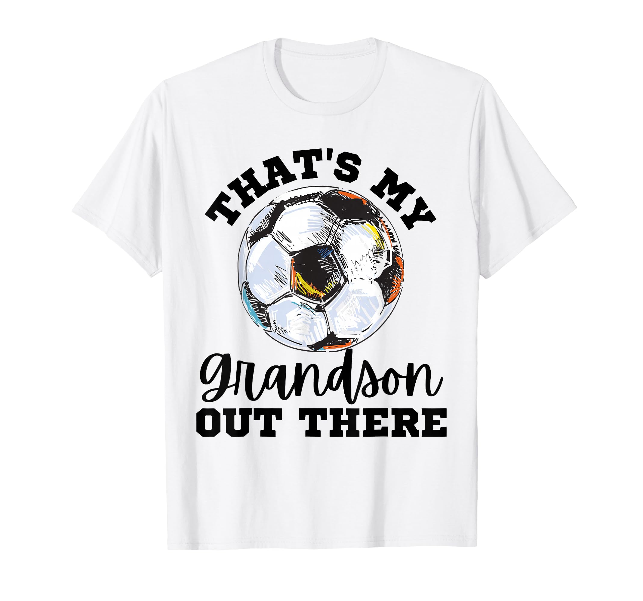 Thats My Grandson Out There Soccer T-Shirt - Aesthetic Graphic Men Women - T-Shirt, Sweatshirt, Hoodie