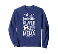My Favorite Soccer Player Mema Sweatshirt - Streetwear Style for Adults - T-Shirt, Sweatshirt, Hoodie