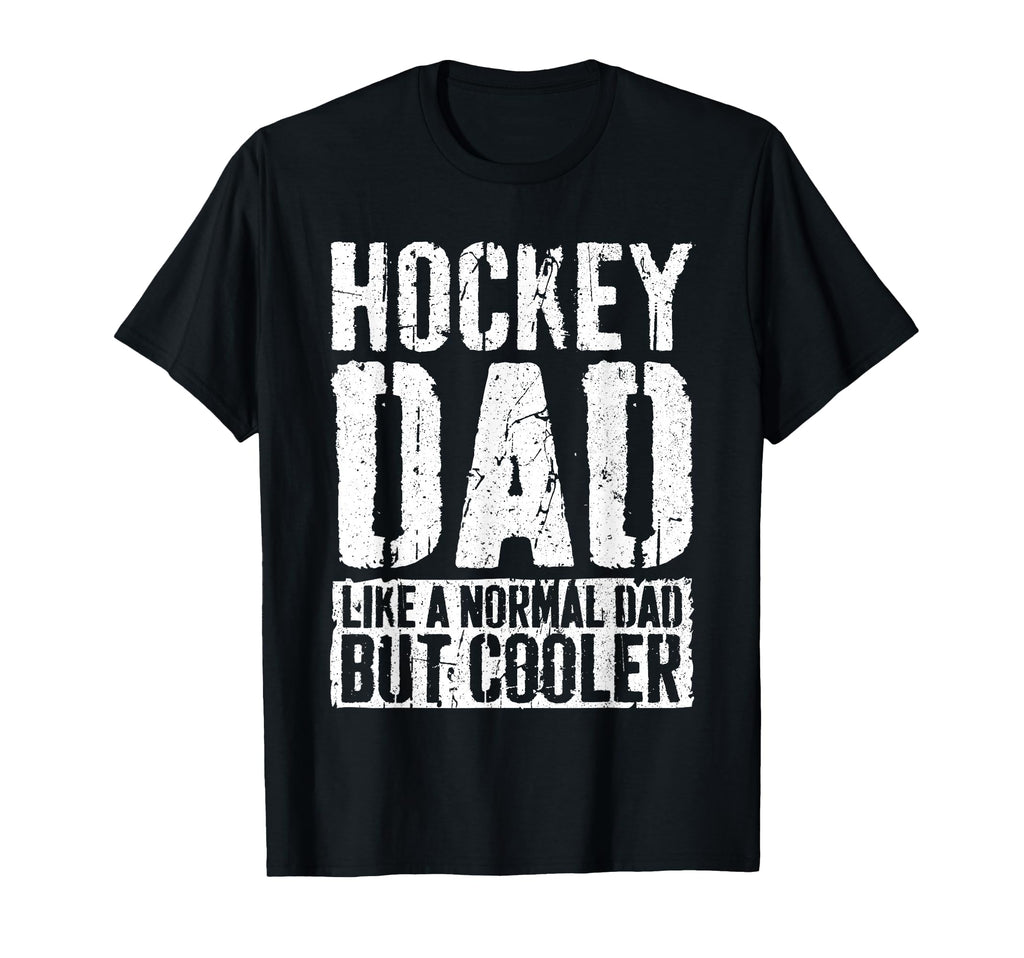 Hockey Dad Fathers Day Hockey Dad T-Shirt - Casual Everyday Wear Men Women - T-Shirt, Sweatshirt, Hoodie