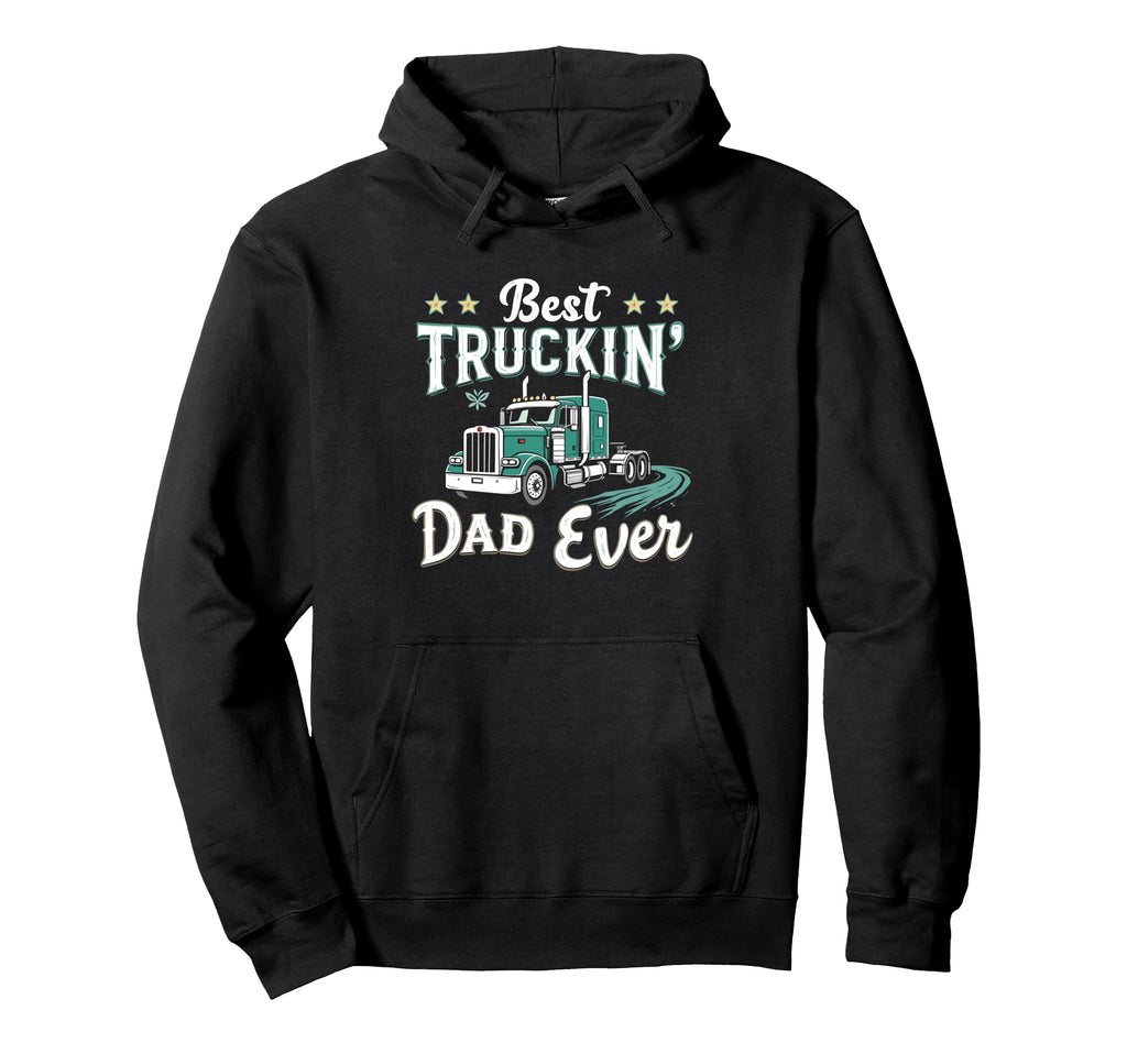 Best Truckin Dad Ever Trucker Dad Hoodie - Graphic Print for Adults - T-Shirt, Sweatshirt, Hoodie