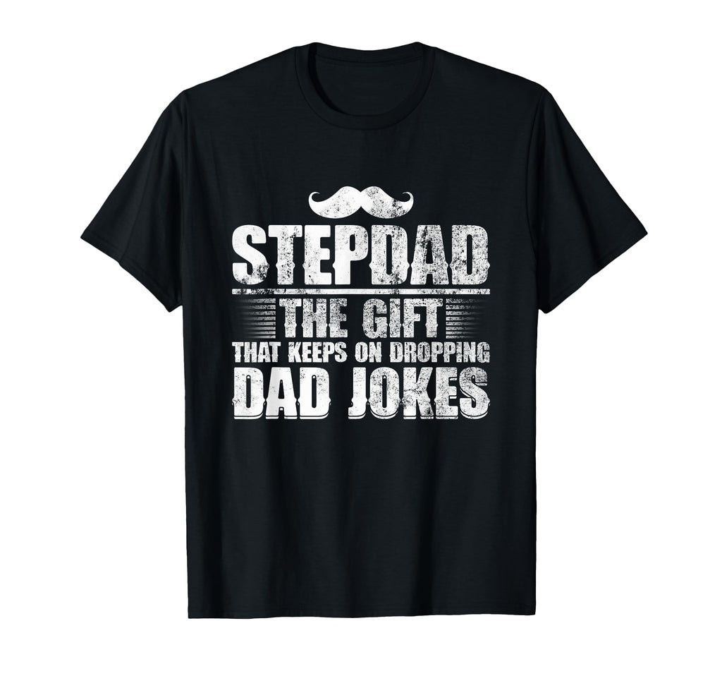 Stepdad Gift That Keeps Dropping Dad T-Shirt - Streetwear Style Unisex - T-Shirt, Sweatshirt, Hoodie