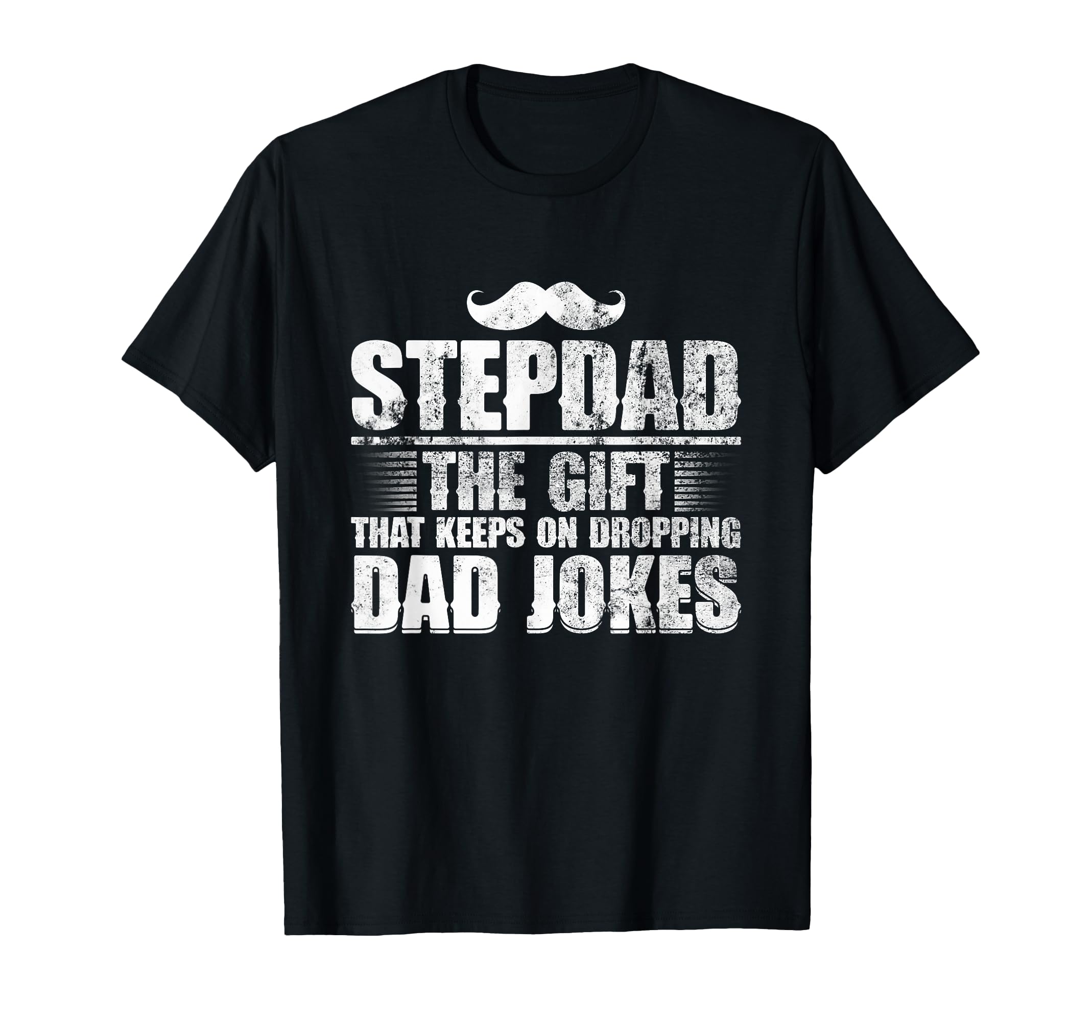 Stepdad Gift That Keeps Dropping Dad T-Shirt - Streetwear Style Unisex - T-Shirt, Sweatshirt, Hoodie