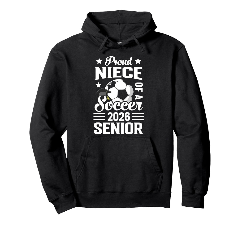 Proud Niece Soccer Senior 2026 Graduation Hoodie - Custom Art Print Unisex - T-Shirt, Sweatshirt, Hoodie