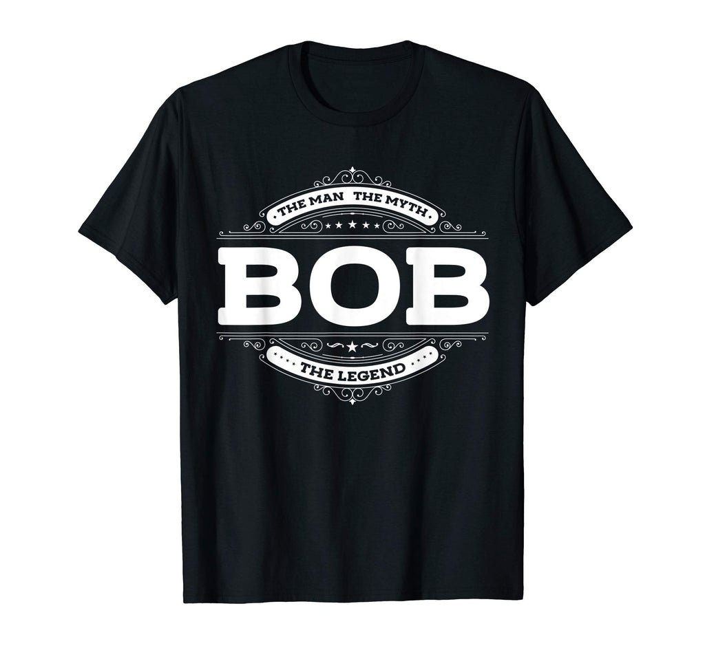 Mens Bob Myth Legend Father Dad Uncle Gift T-Shirt - Novelty Apparel Unisex - T-Shirt, Sweatshirt, Hoodie