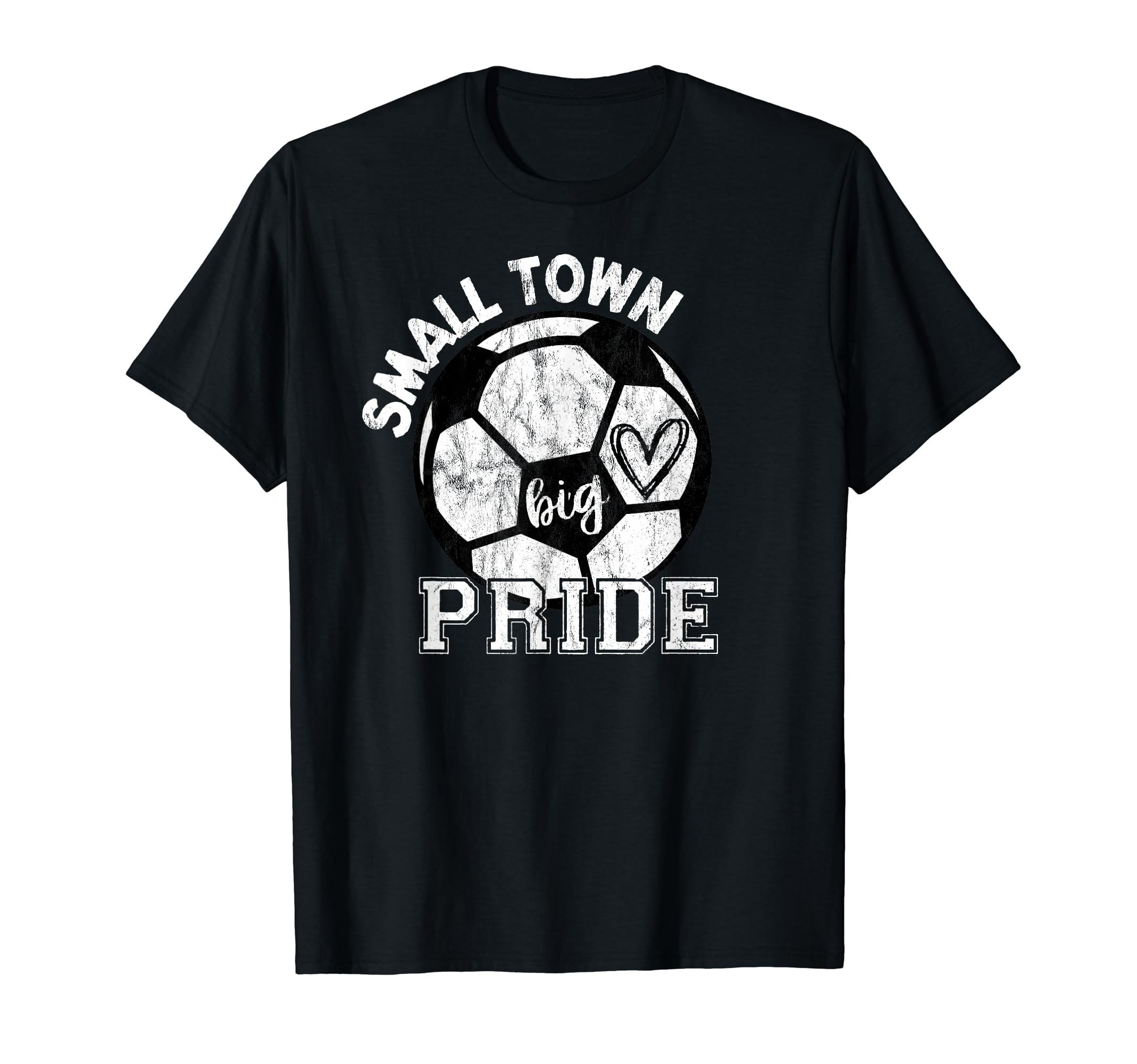Small Town Big Pride Soccer T-Shirt - Unique Graphic Men Women - T-Shirt, Sweatshirt, Hoodie