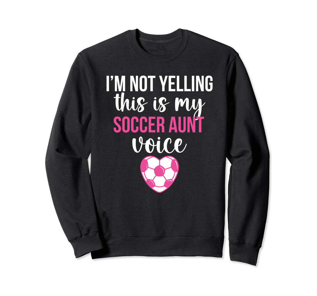 My Soccer Aunt Voice Aunt Soccer Player Sweatshirt - Unique Graphic Unisex - T-Shirt, Sweatshirt, Hoodie