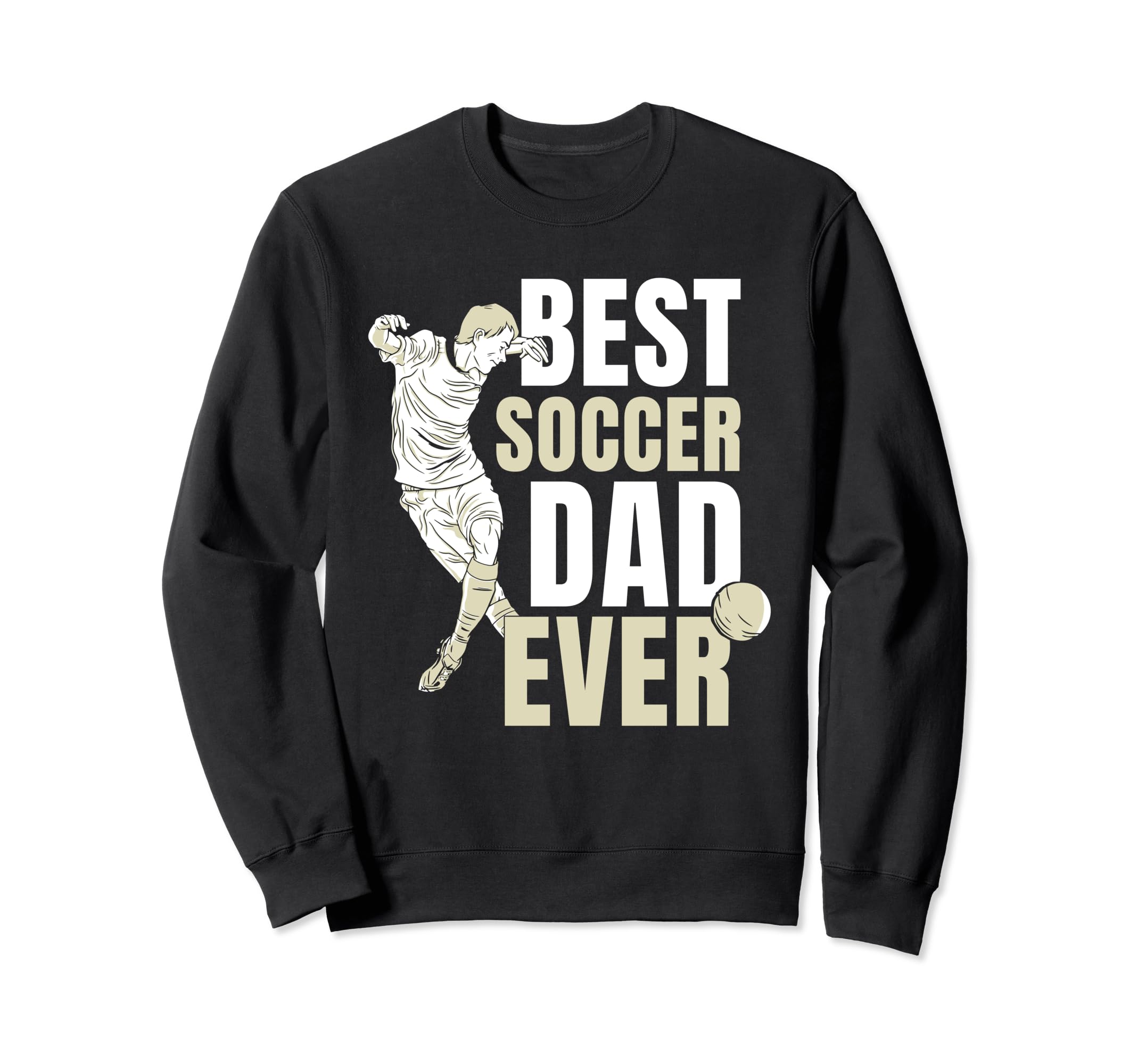 Best Soccer Dad Ever Player Father Sweatshirt - Custom Art Print Men Women - T-Shirt, Sweatshirt, Hoodie
