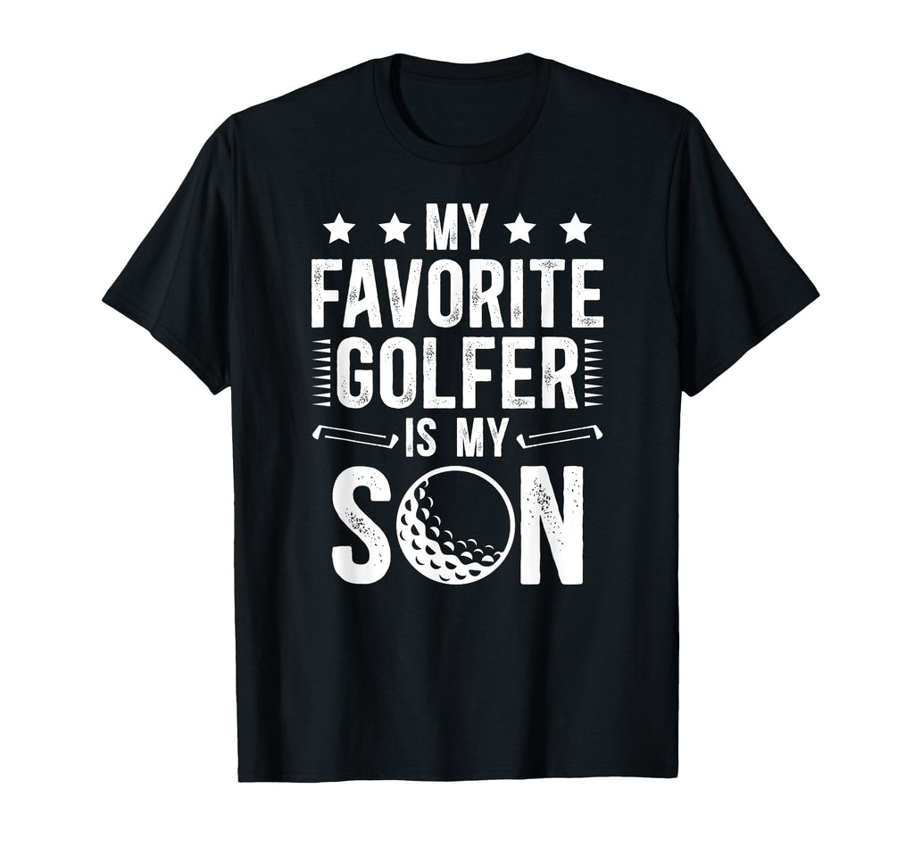 My Son Golf Dad Golf Player Father T-Shirt - Novelty Apparel Men Women - T-Shirt, Sweatshirt, Hoodie