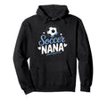 Nana Who Loves Her Soccer Grandkids Hoodie - Novelty Apparel for Adults - T-Shirt, Sweatshirt, Hoodie