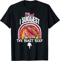 Embarrassing May I Suggest The Roast Beef - Adult & Kids T-Shirts, Sweatshirts & Hoodies apparel design preview 1