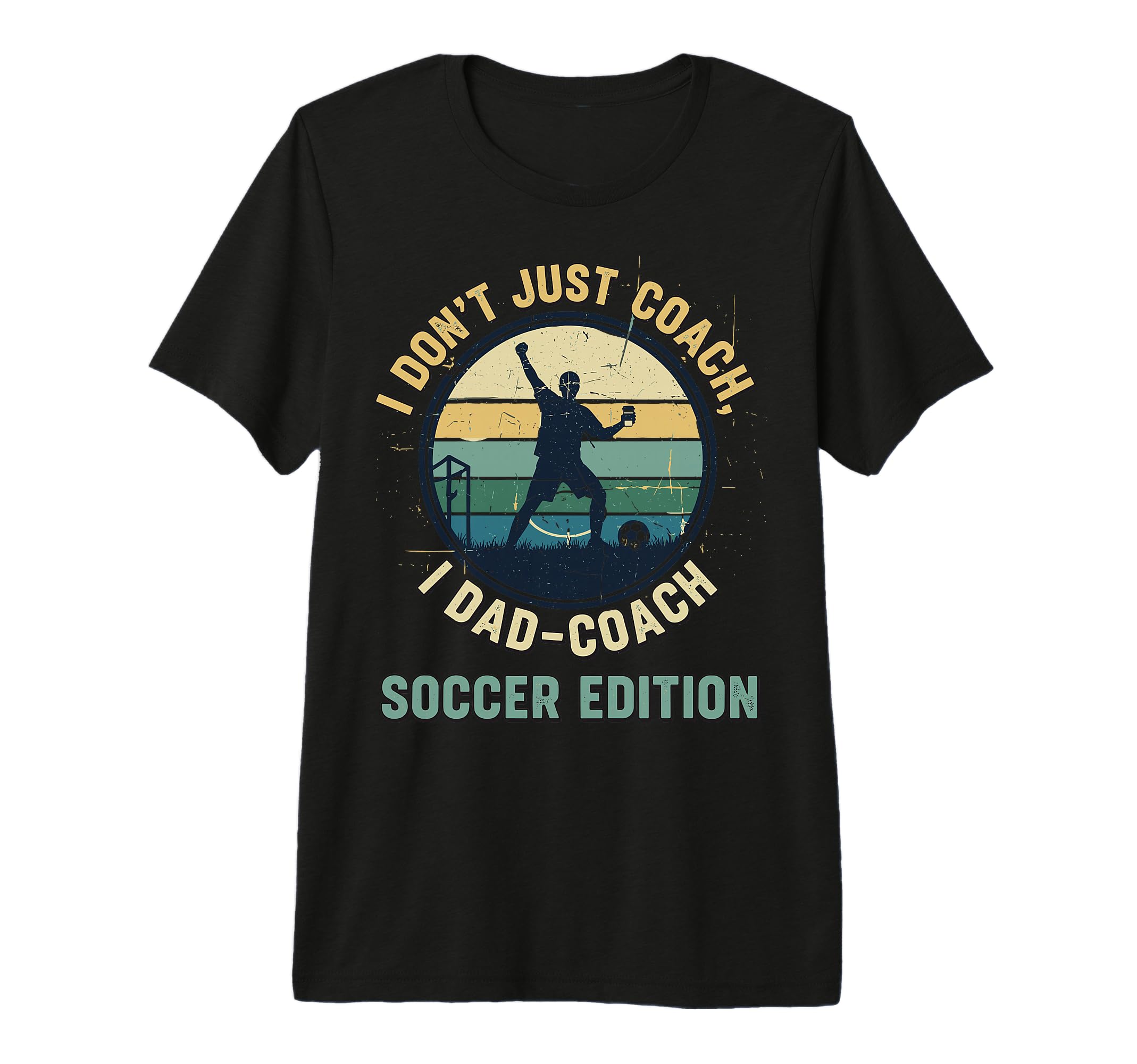 I Dont Just Coach I Dad Coach T-Shirt - Casual Everyday Wear for Adults - T-Shirt, Sweatshirt, Hoodie
