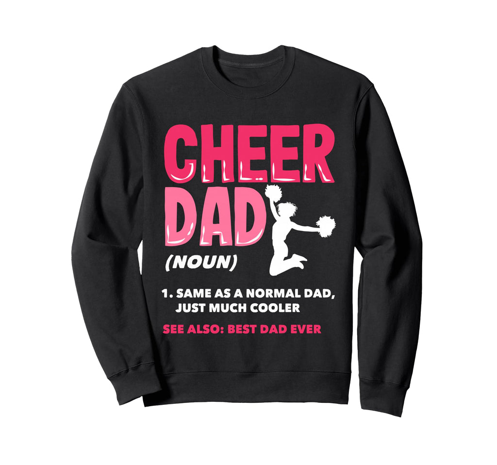 Funny Cheer Dad Definition Best Dad Ever Sweatshirt - Graphic Print Unisex - T-Shirt, Sweatshirt, Hoodie