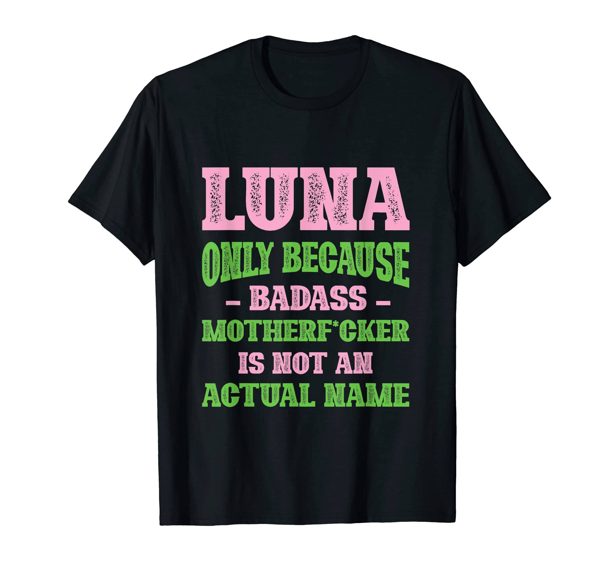 Badass Luna Name Unique Nickname Quirky T-Shirt - Aesthetic Graphic Unisex - T-Shirt, Sweatshirt, Hoodie