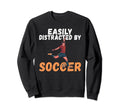 Easily Distracted Soccer Sweatshirt - Aesthetic Graphic for Adults - T-Shirt, Sweatshirt, Hoodie